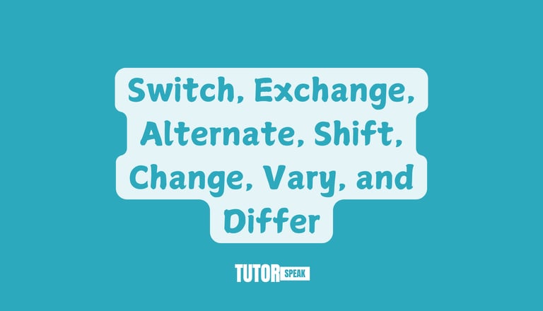 difference-between-switch-exchange-alternate-shift-change-vary-and-differ