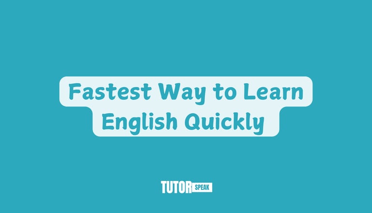 Fastest Way to Learn English Quickly
