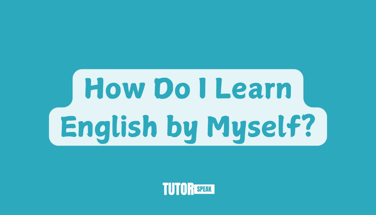 How Do I Learn English by Myself?