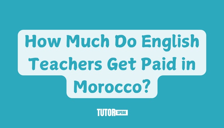 How Much Do English Teachers Get Paid in Morocco?