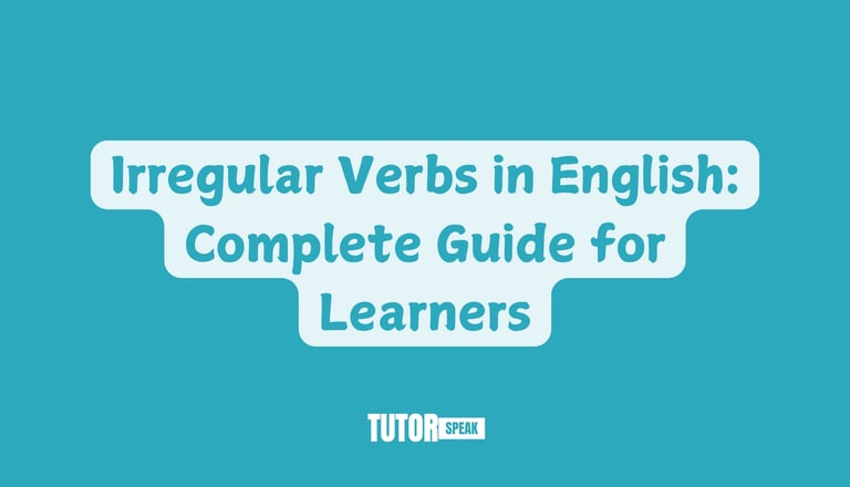 Irregular Verbs in English: Complete Guide for Learners