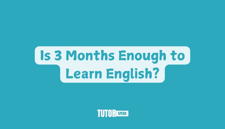Is 3 Months Enough to Learn English?