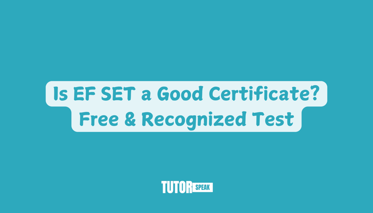 Is EF SET a Good Certificate? Free & Recognized Test