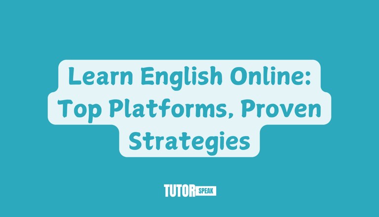Learn English Online: Top Platforms, Proven Strategies