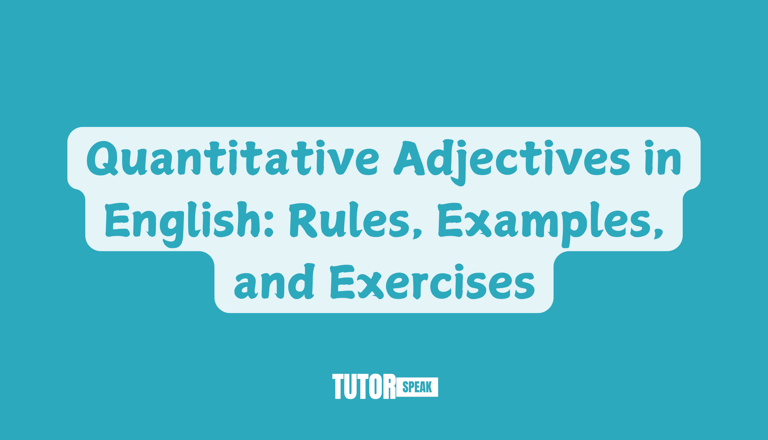 Quantitative Adjectives in English: Rules, Examples, and Exercises