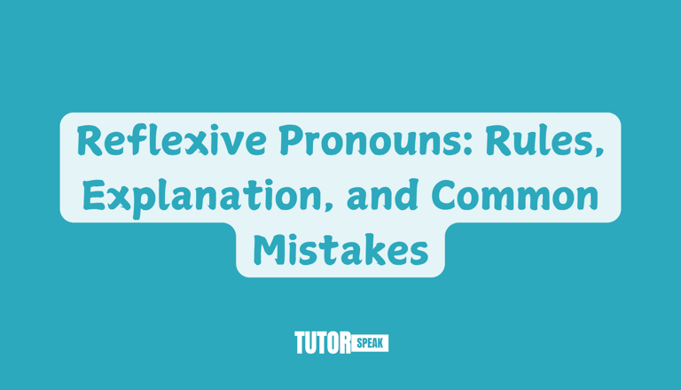 Reflexive Pronouns: Rules, Explanation, and Common Mistakes