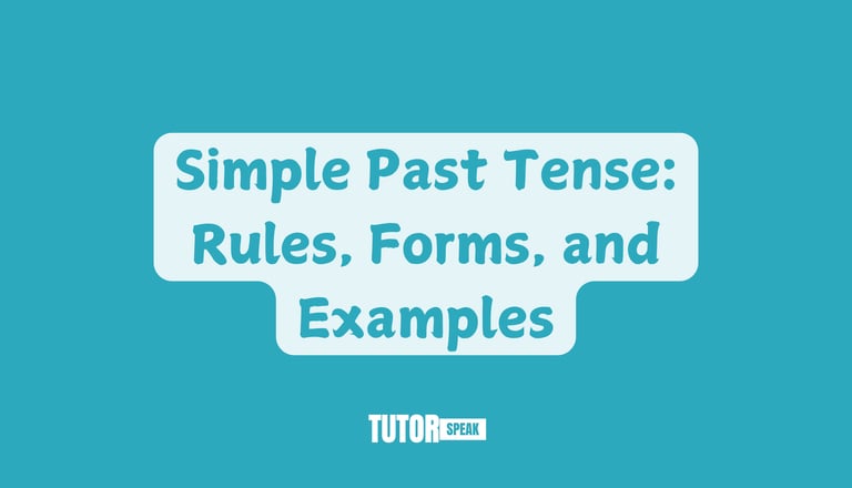 Simple Past Tense: Rules, Forms, and Examples
