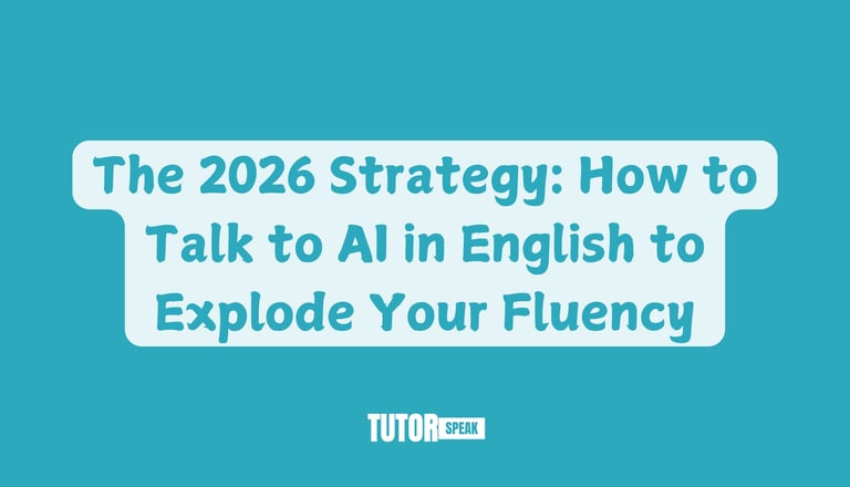 The 2026 Strategy: How to Talk to AI in English to Explode Your Fluency