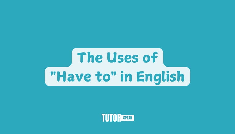 the-uses-of-have-to-in-english