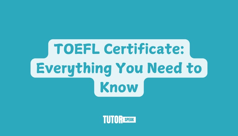 TOEFL Certificate: Everything You Need to Know
