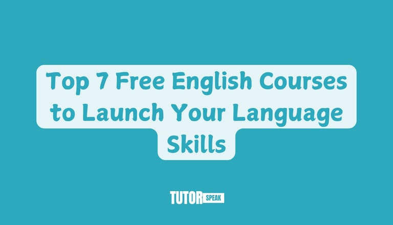 Top 7 Free English Courses to Launch Your Language Skills