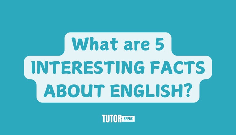 What are 5 INTERESTING FACTS ABOUT ENGLISH?