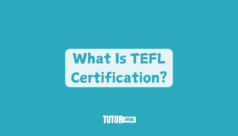 What Is TEFL Certification?