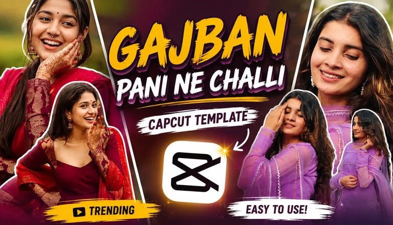 Gajban Pani Ne Challi CapCut Template