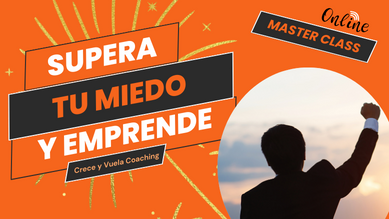 Supera tu Miedo y Emprende la MasterClass de Crece y Vuela Coaching