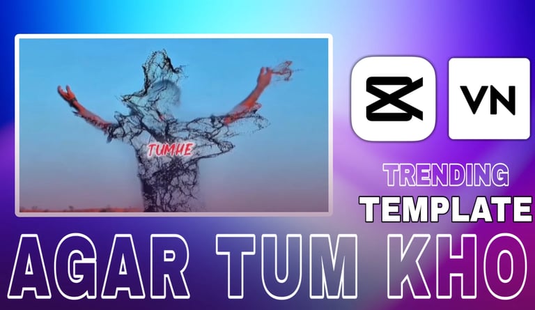 AGAR TUM KHO CAPCUT & VN TEMPLATE
