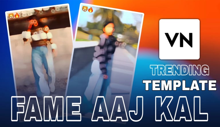 FAME AAJ KAL VN TEMPLATE