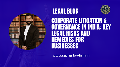 Corporate Litigation & Governance in India: Key Legal Risks and Remedies for Businesses