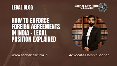 How to Enforce Foreign Agreements in India – Legal Position Explained