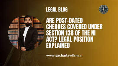 Are Post-Dated Cheques Covered Under Section 138 of the NI Act? Legal Position Explained