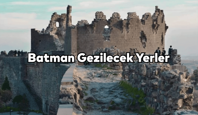 Batman Gezilecek Yerler