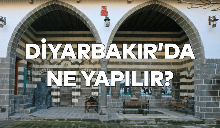 Diyarbakır'da Ne Yapılır?