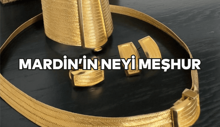 Mardin'in Neyi Meşhur?