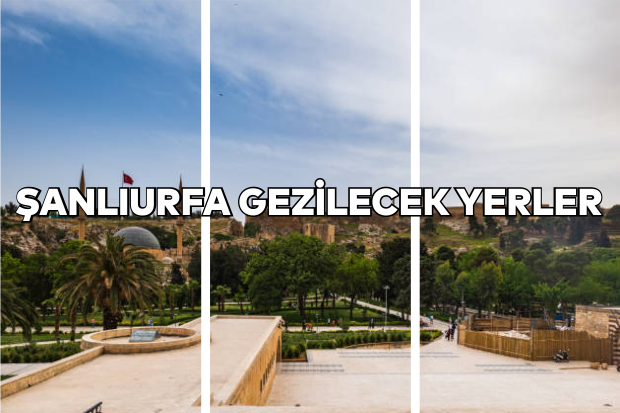 Şanlıurfa Gezilecek Yerler