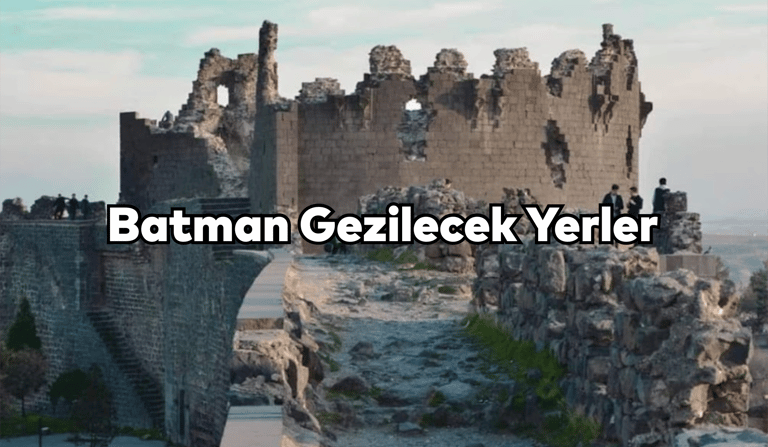 Batman Gezilecek Yerler
