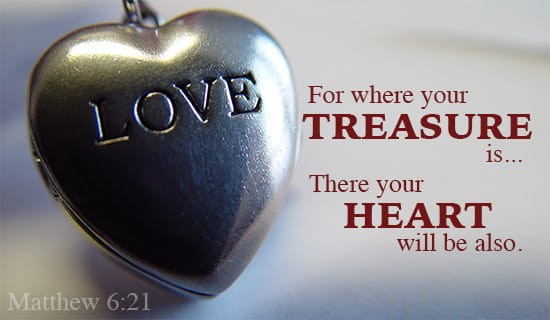 Your treasure is where your heart is