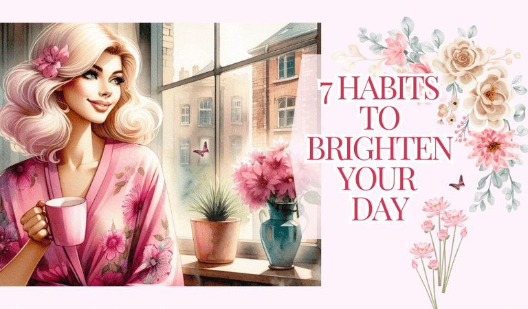 7 Habits To Brighten Your Day