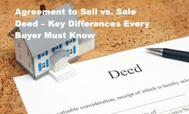 Agreement to Sell vs. Sale Deed – Key Differences Every Buyer Must Know - Sachar Law Firm