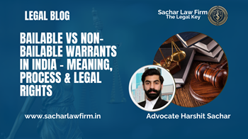 Bailable vs Non-Bailable Warrants in India – Meaning, Process & Legal Rights