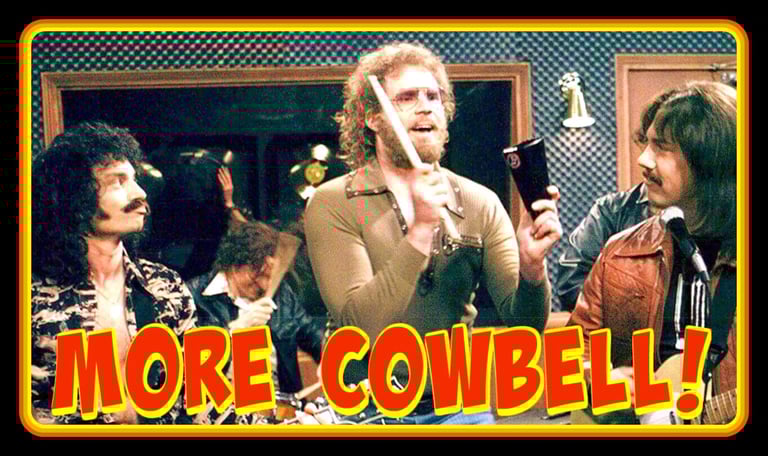 MORE COWBELL!