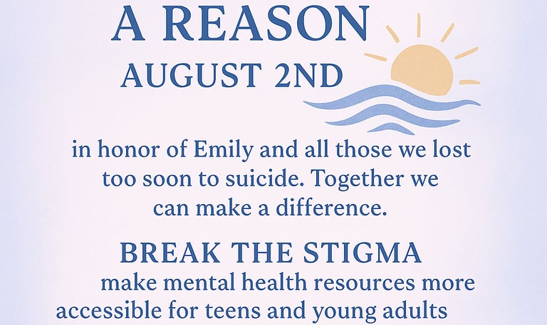 A Reason event on August 2 honors Emily and others lost to suicide promoting mental health for teens