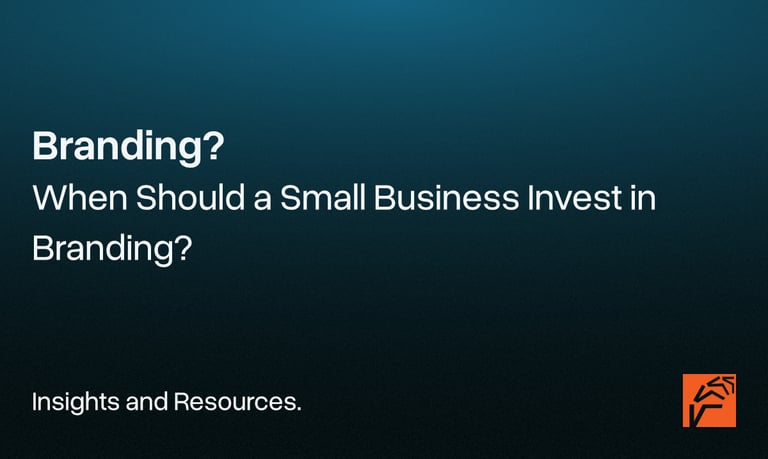 "When Should a Small Business Invest in Branding?"