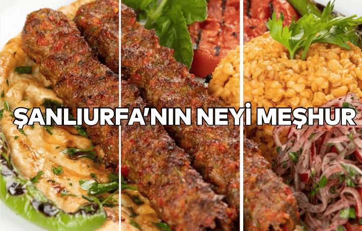 Şanlıurfa'nın Neyi Meşhur?