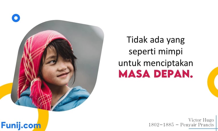 Tidak ada yang seperti mimpi untuk menciptakan MASA DEPAN.