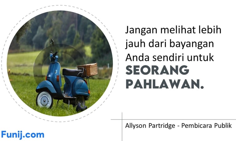 Jangan melihat lebih jauh dari bayangan Anda sendiri untuk seseorang pahlawan