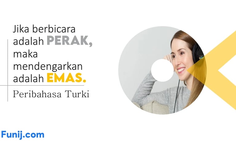 Juka Bicara adalah perak, maka mendengar adalah emas.