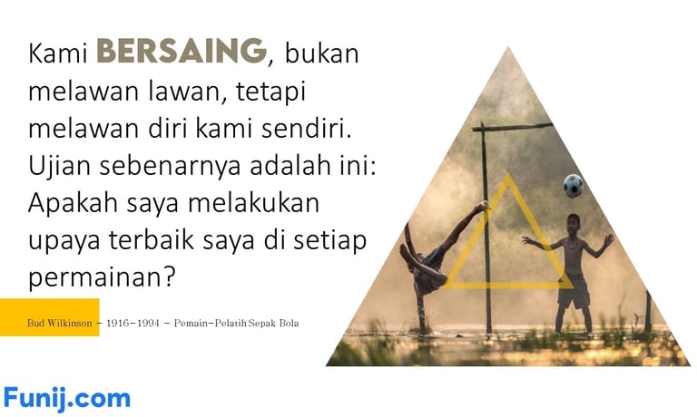 Kami bersaing, bukan melawan lawan, tetapi melawan diri kami sendiri. Ujian sebenarnya adalah ini