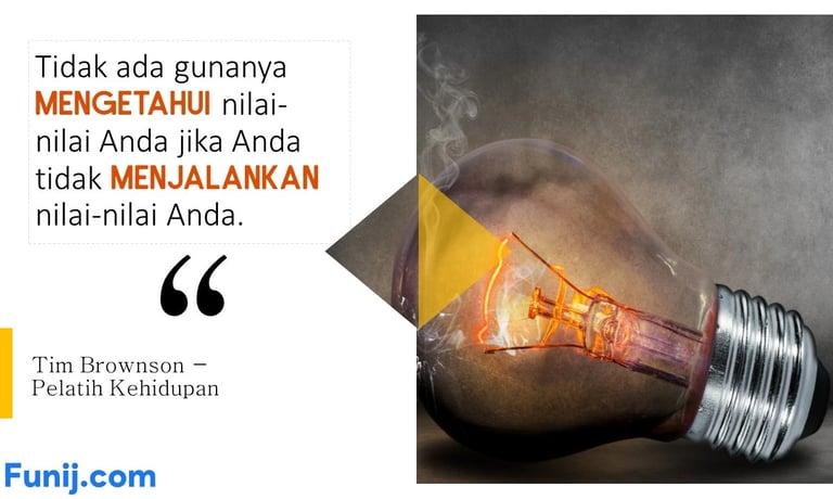 Tidak ada gunanya mengetahui nilai-nilai Anda jika Anda tidak menjalankan nilai-nilai Anda.