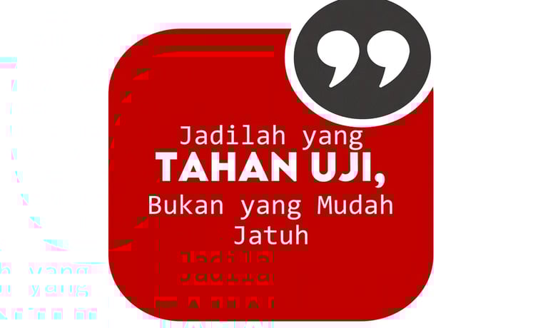Jadilah yang Tahan Uji, Bukan yang Mudah Jatuh