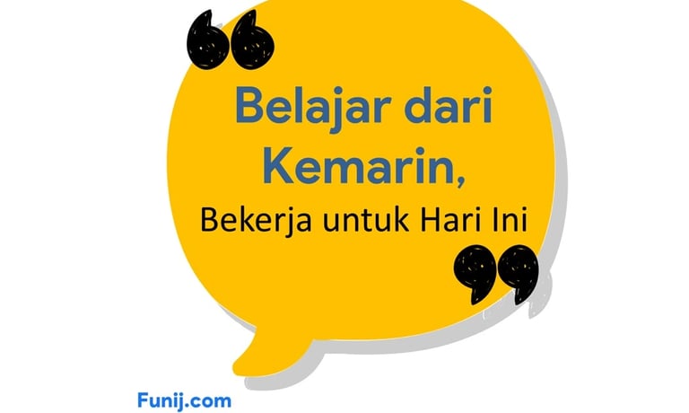 Belajar dari Kemarin, Bekerja untuk Hari Ini: Inspirasi dan Motivasi untuk Hidup Lebih Baik