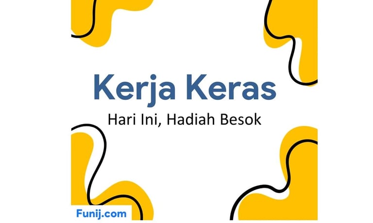 Kerja keras hari ini, hadiah besok