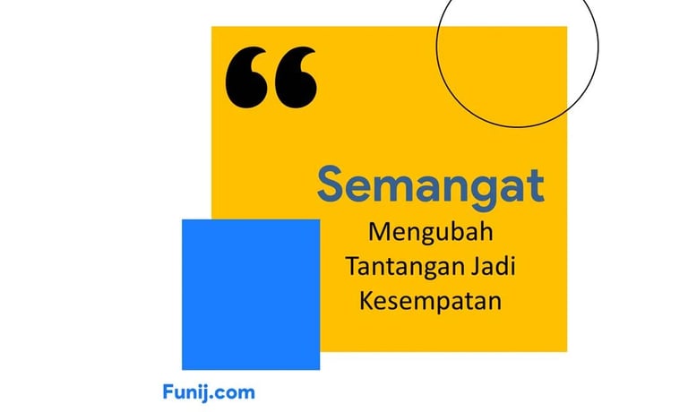 Semangat mengubah tantangan jadi kesempatan