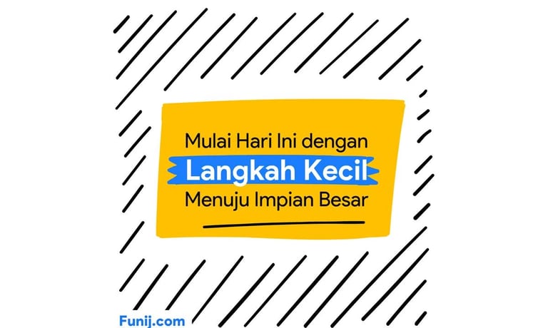 Mulai hari ini dengan langkah kecil menuju impian besar