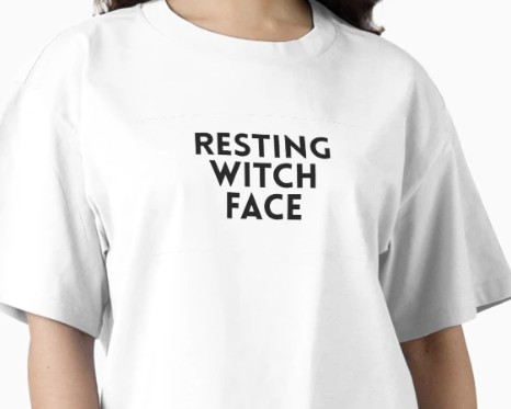 Resting witch face saying on custom tshirt design.