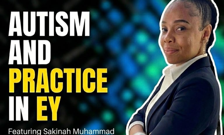 Autism and Practice in EY Featuring Sakinah MuhammadThumbnail