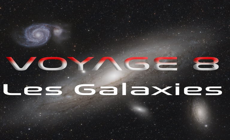 Voyage 8 - Les Galaxies